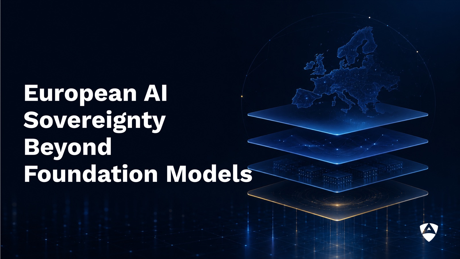 European AI Sovereignty Beyond Foundation Models &mdash; layered AI stack over a map of Europe